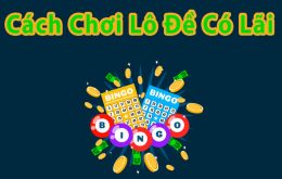 Cách chơi lô đề có lãi